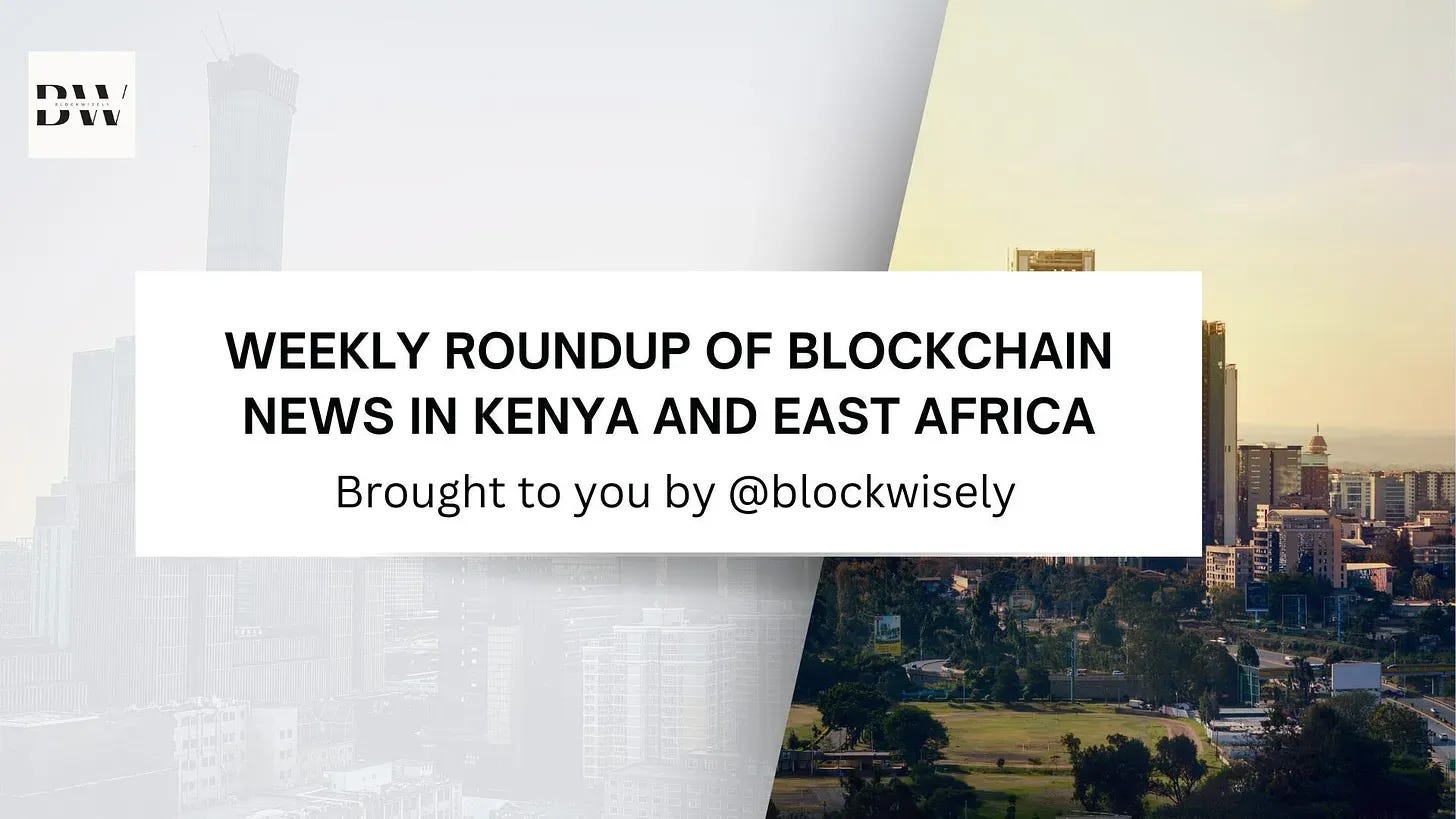 ROUNDUP OF BLOCKCHAIN NEWS IN KENYA AND EAST AFRICA 